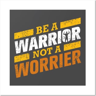 BE A WARRIOR NOT A WORRIER Posters and Art